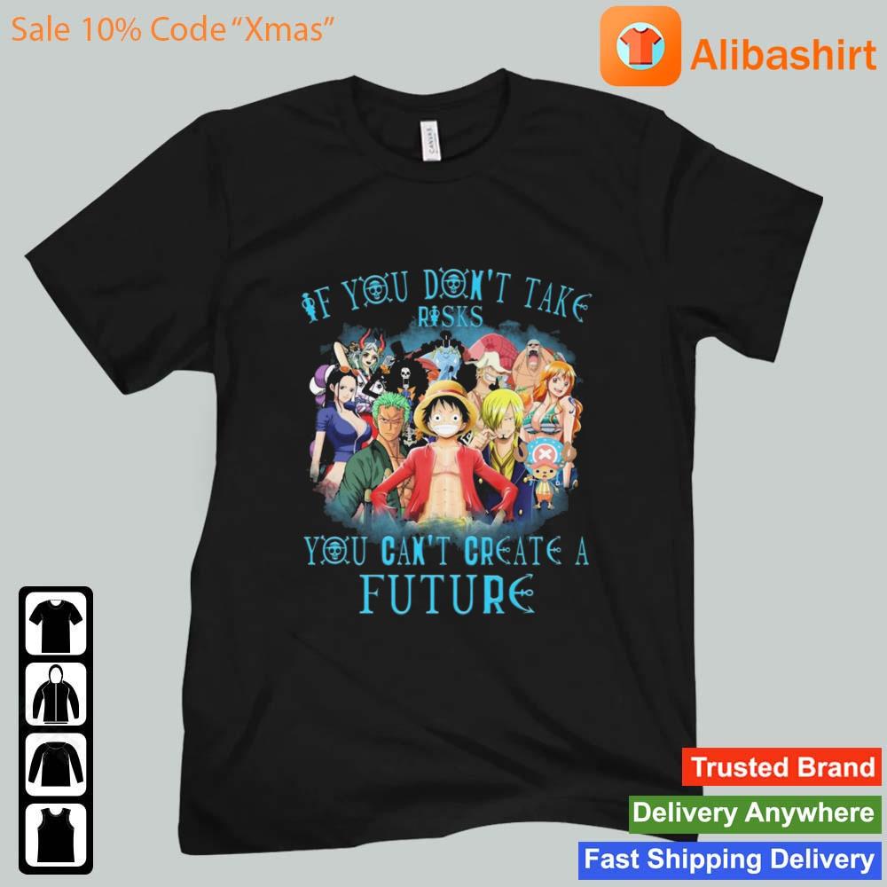 2022 One Piece If You Don't Take Risks You Can't Create A Future Shirt
