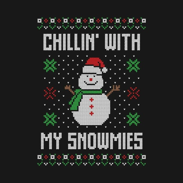 Chillin With My Snowmies Ugly Christmas Sweater