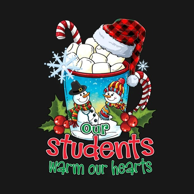 Our Students warm Our Hearts Christmas For Teacher Sweater