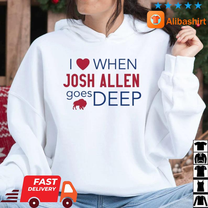 Buffalo Bills Mafia Josh Allen I Love When Josh Allen Goes Deep Shirt