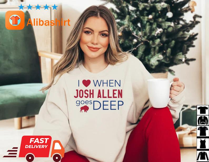 I love when Josh Allen goes deep sweatshirt 