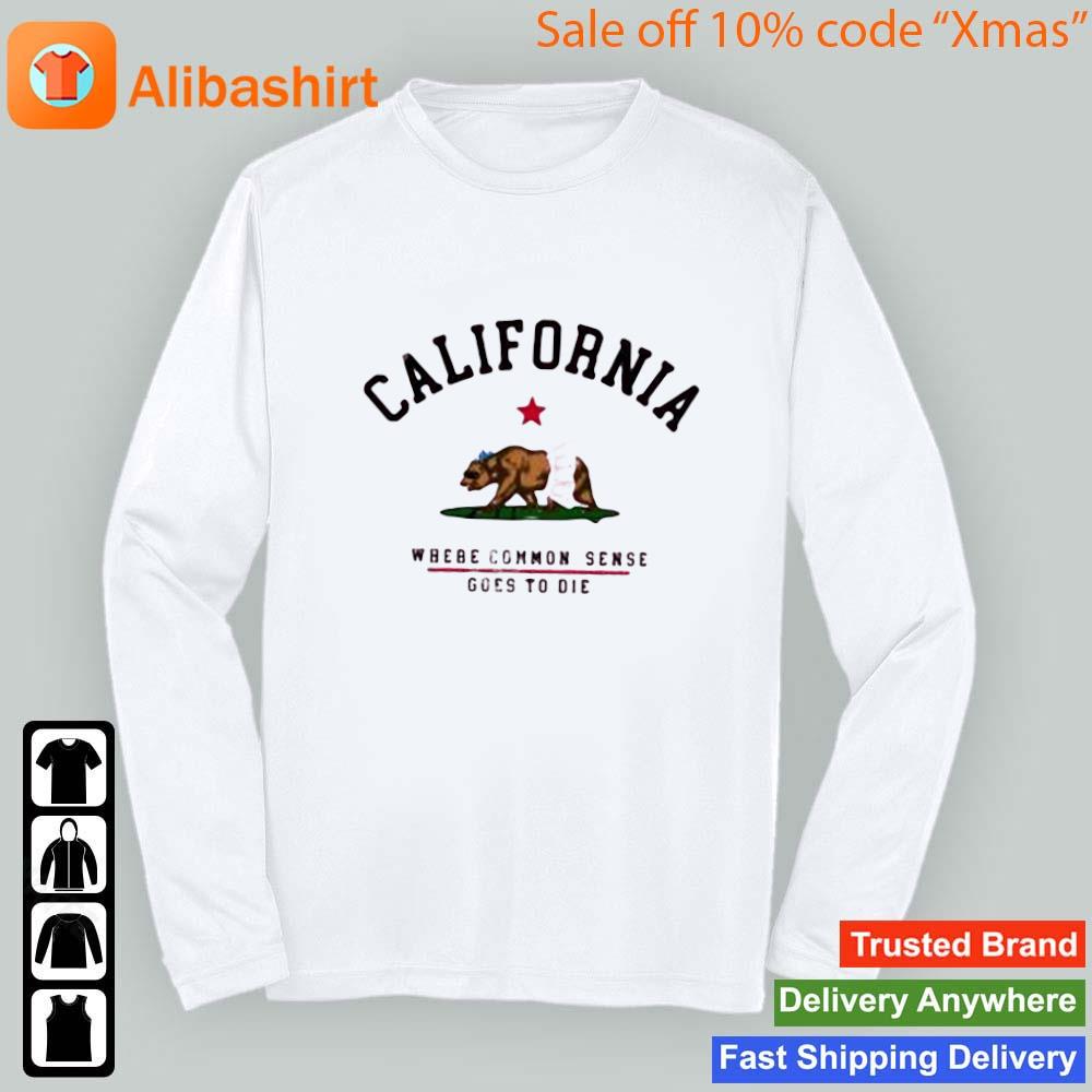 California Where Common Sense Goes To Die Shirt