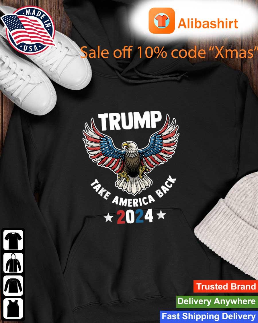 Eagles Trump Take America Back 2024 American Flag Sweats Hoodie