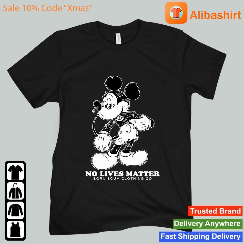 Mickey No Lives Matter Born Scum Clothing Go 2022 Shirt