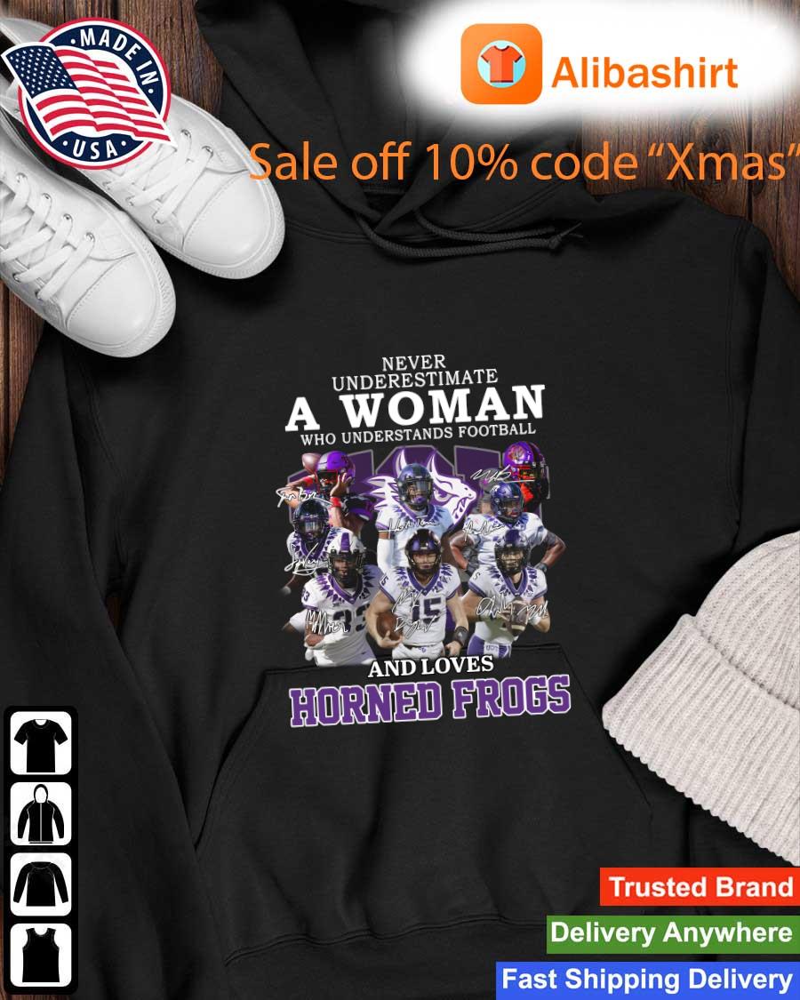 Never Underestimate A Woman Who Understands Football And Loves Horned Frogs Signatures Sweats Hoodie