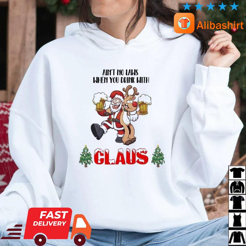 Santa Claus And Reindeer Ain't No Laws When You Drinking With Claus Christmas Sweater