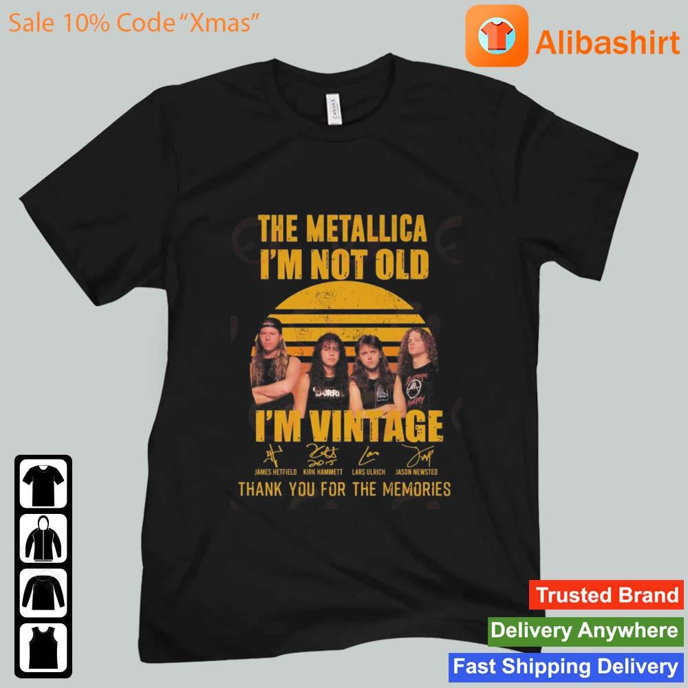 The Metallica I'm Not Old I'm Vintage Thank You For The Memories Signatures Shirt