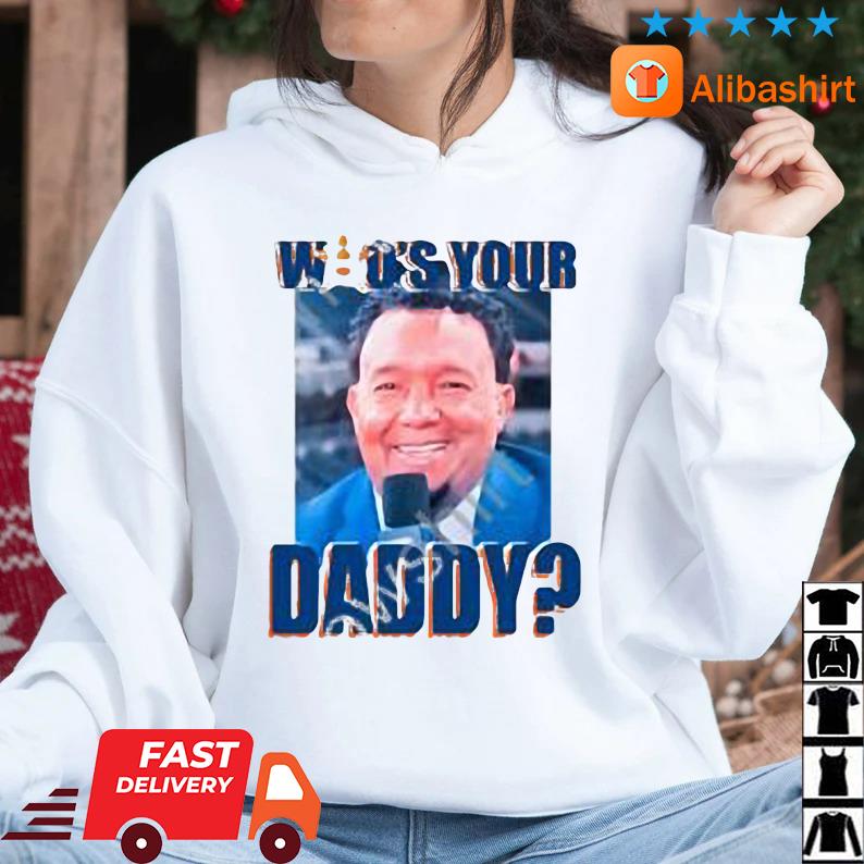 Houston Astros Pedro Martinez who's your Daddy shirt, hoodie, sweater,  longsleeve and V-neck T-shirt