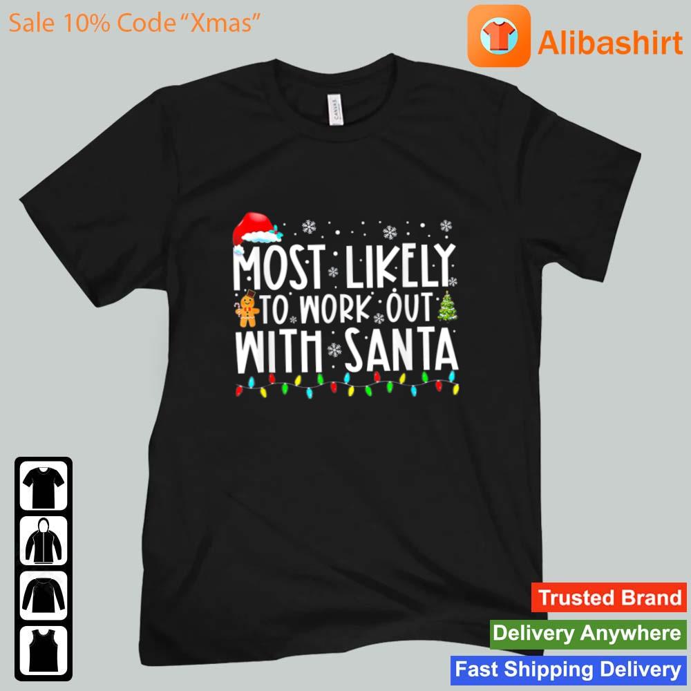 Xmas Most Likely To Work Out With Santa Family Christmas sweatshirt