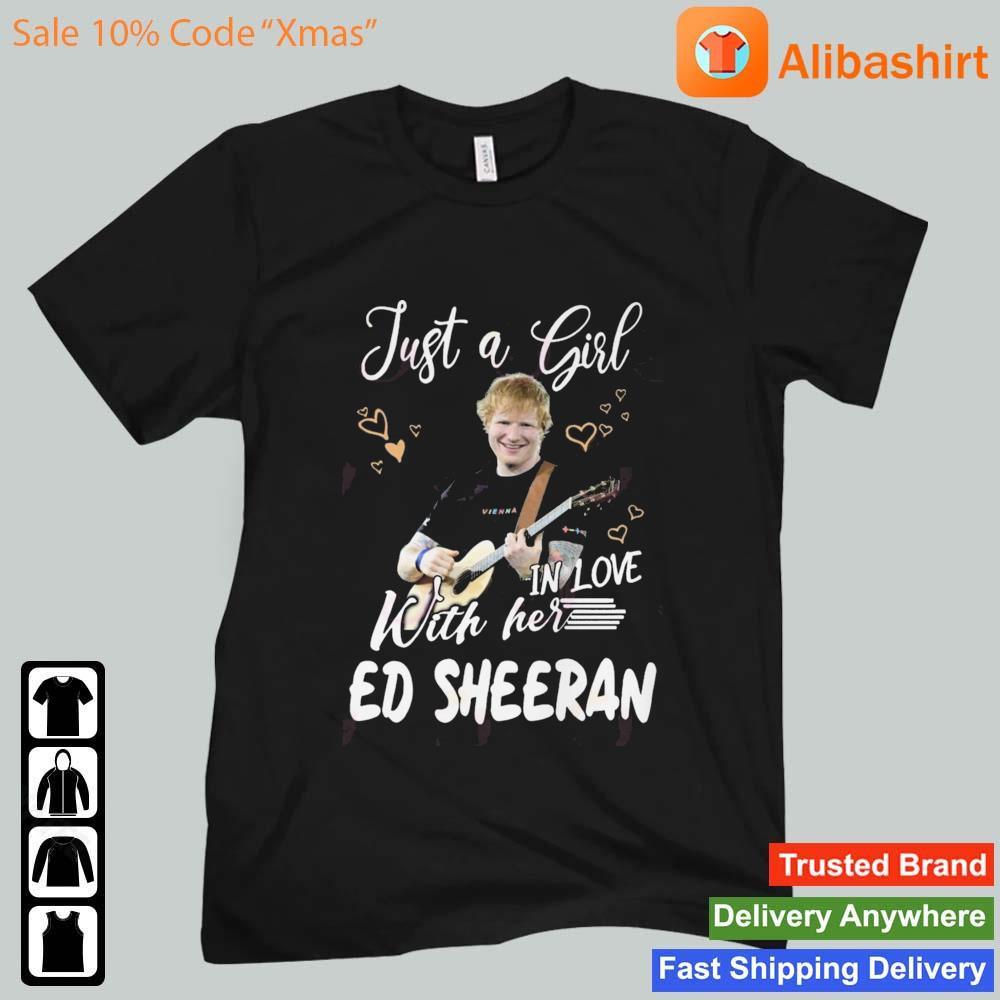 Just A Girl In Love With Her Ed Sheeran s Unisex t-shirt