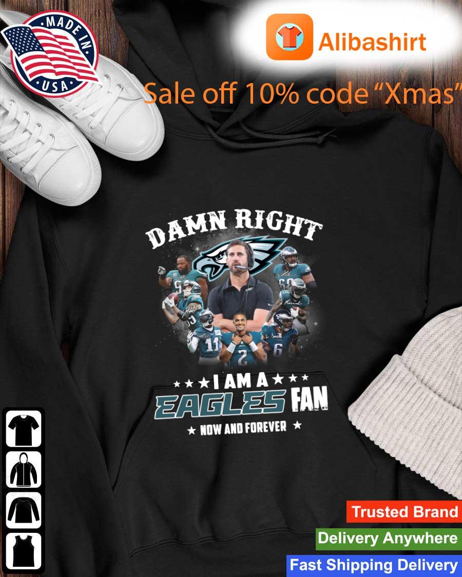 Damn Right I Am A Philadelphia Eagles Fan Now And Forever Signatures 2022  Shirt, hoodie, sweater, long sleeve and tank top