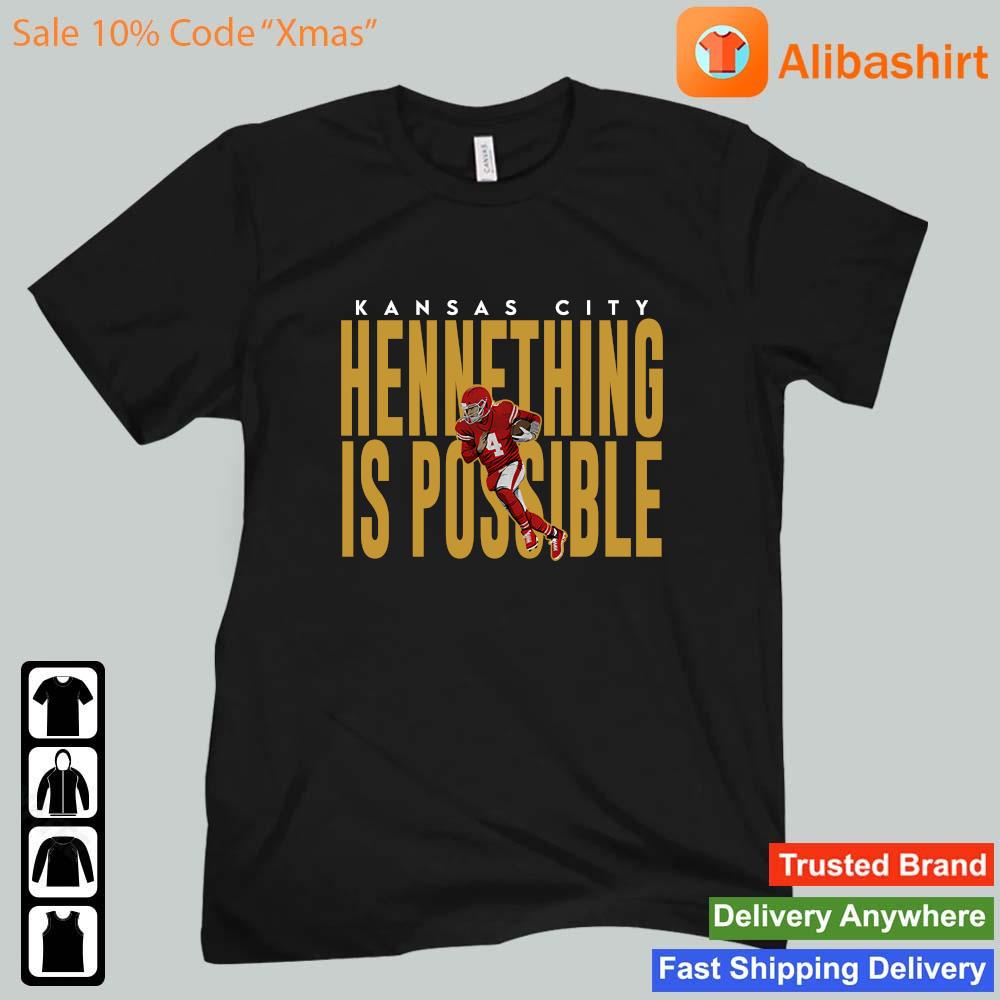 Official Kansas City Chiefs hennything is possible shirt