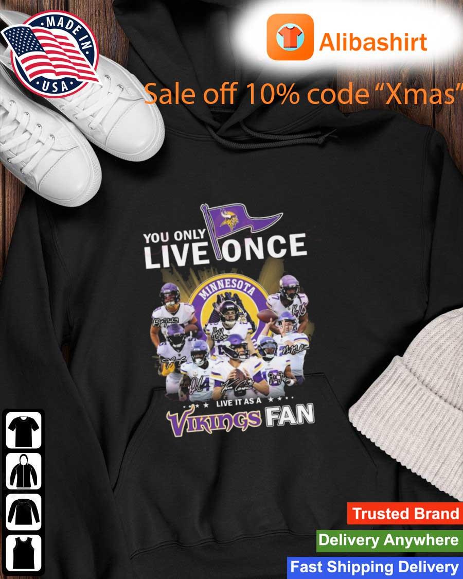 Official You Only Live Once Live It As A Minnesota Vikings Fan Signatures s Hoodie
