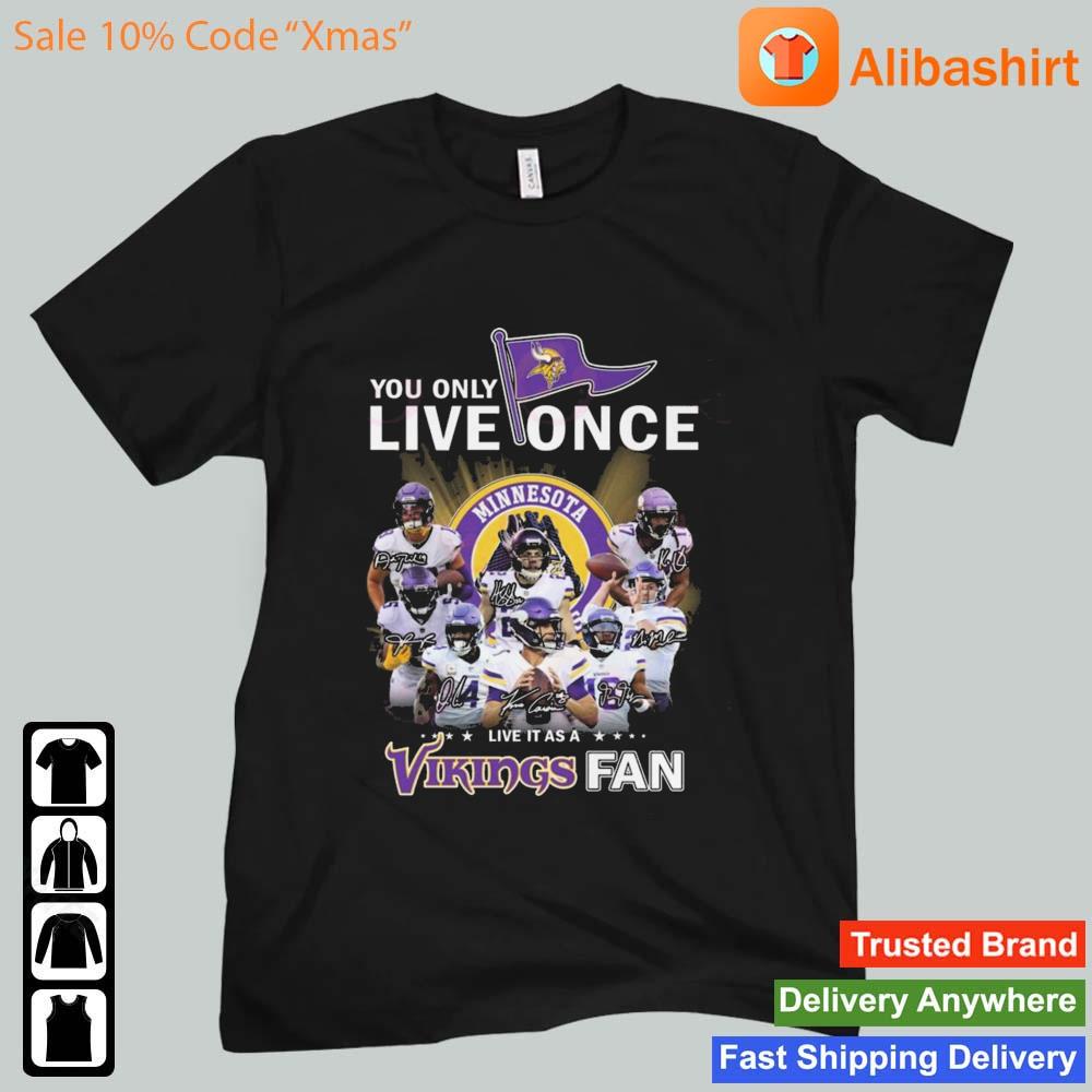 Official You Only Live Once Live It As A Minnesota Vikings Fan Signatures s Unisex t-shirt