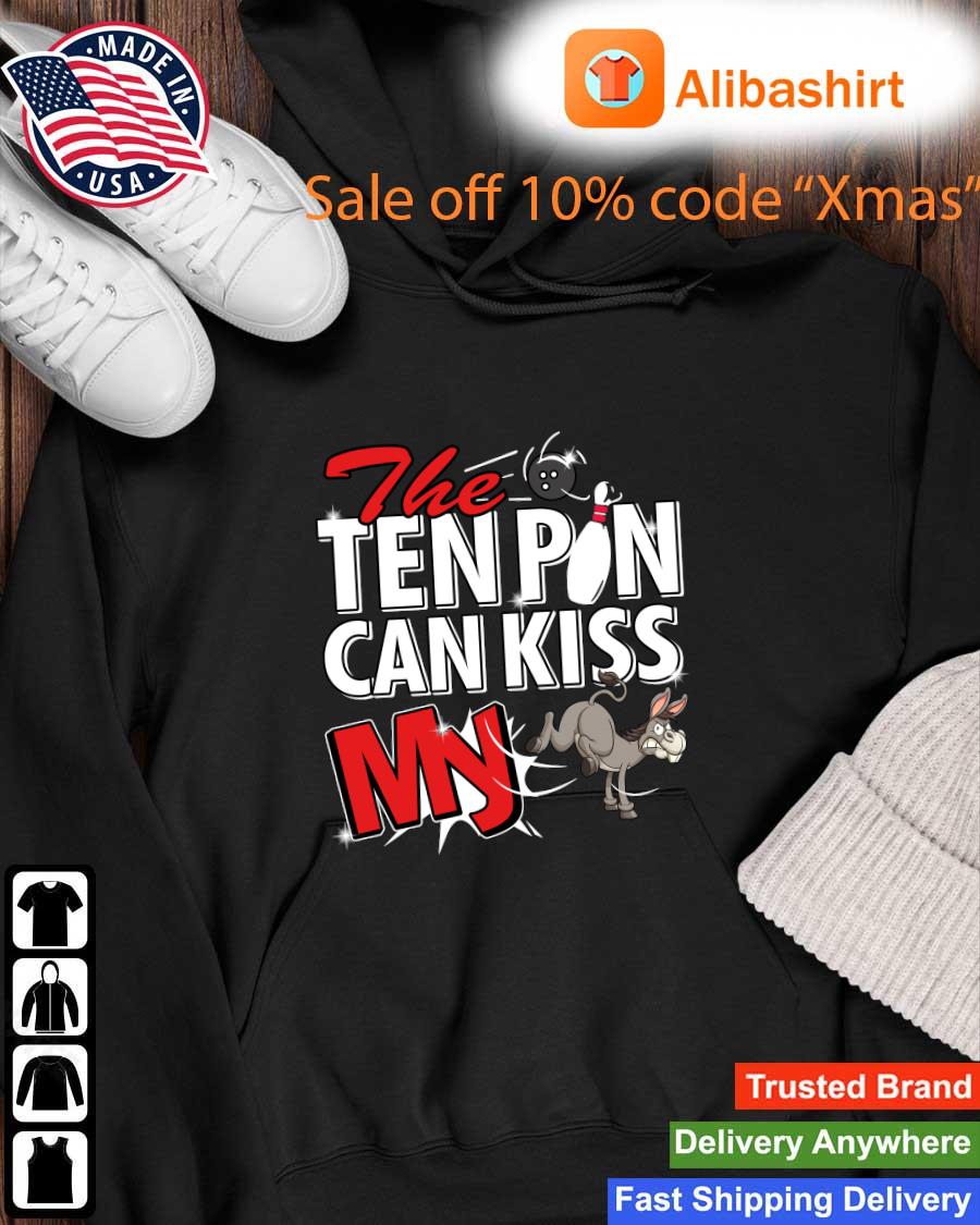 The ten pin can kiss my Donkey Bowling s Hoodie