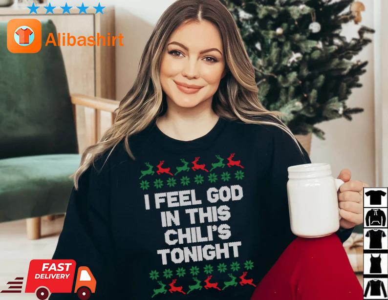 Top i Feel God In This Chili's Tonight Ugly Christmas Sweatshirt