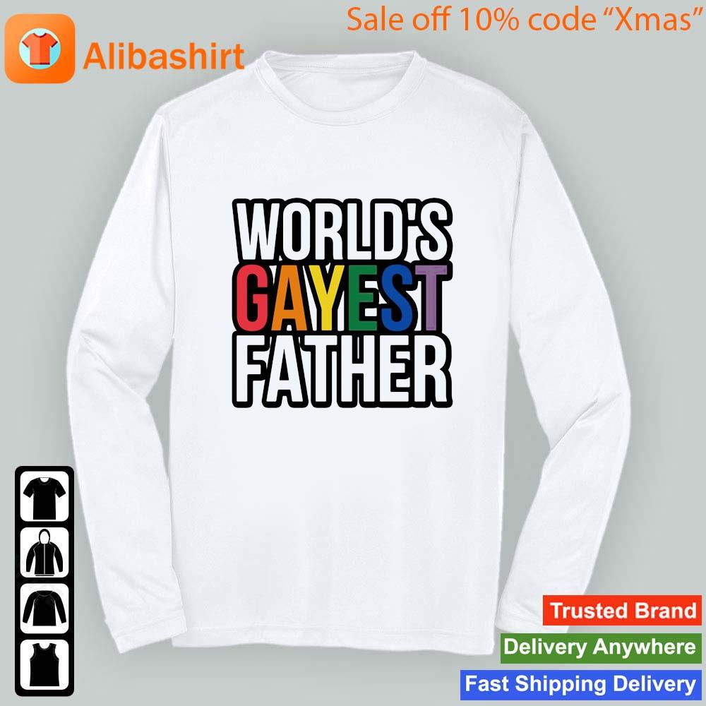 World's Gayest Father Shirt Sweashirt