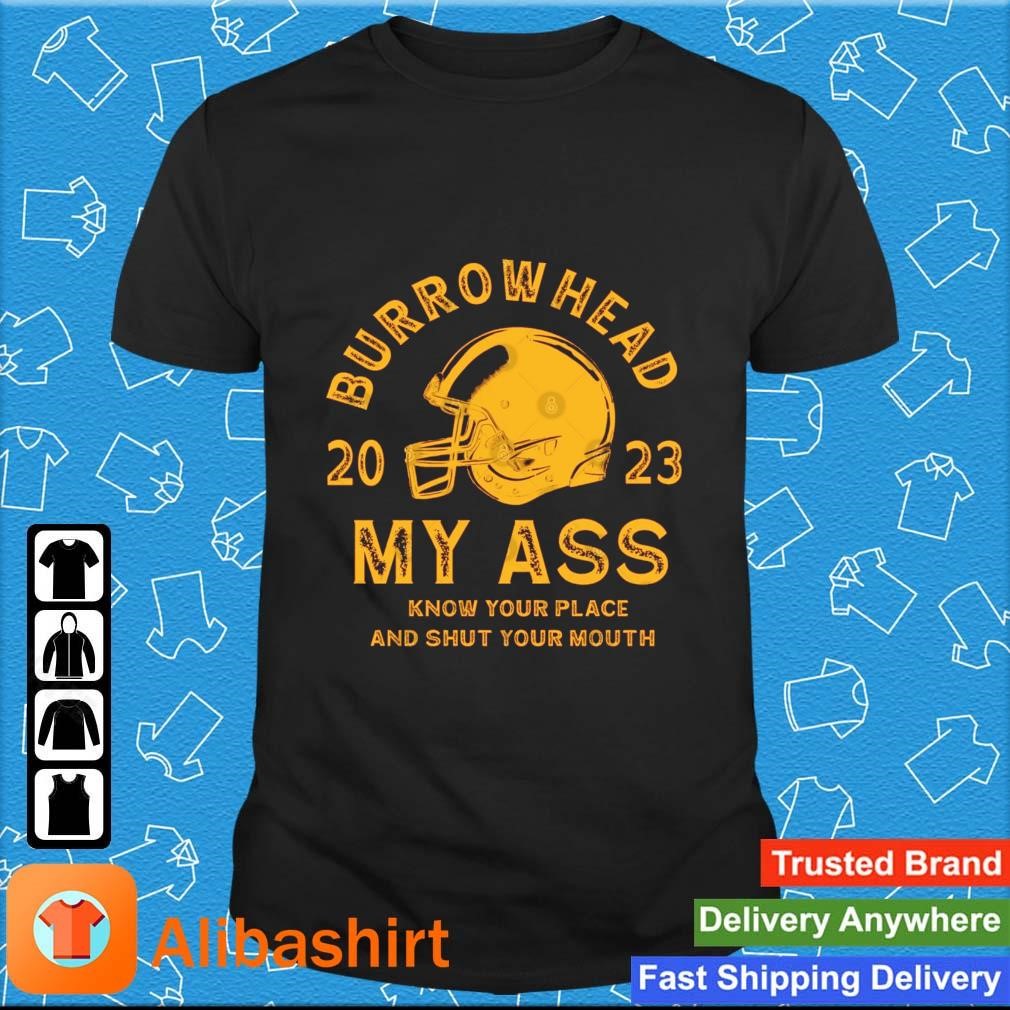 Best kansas City Chiefs Burrowhead 2023 My Ass Know Place And Shut Your Mouth shirt