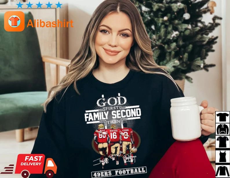 Best san Francisco 49ers God First Family Second Then 49ers Football Signatures Shirt