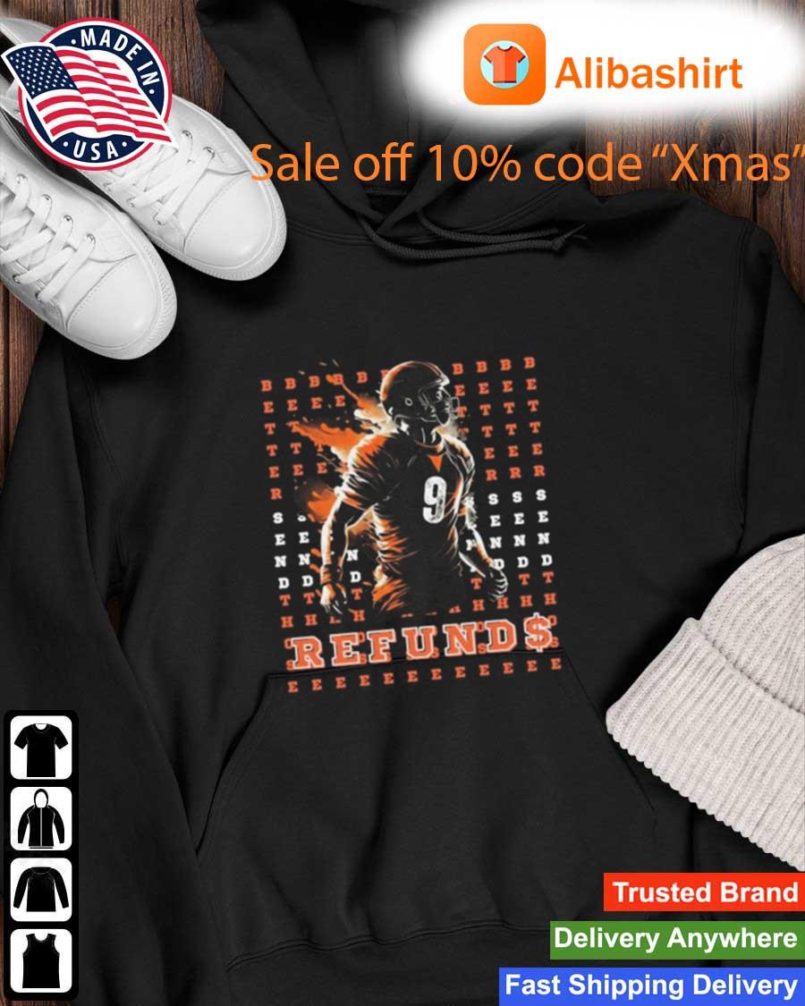 Bengals Joe Burrow Better Send Those Refunds T-Shirt, hoodie, sweater, long  sleeve and tank top