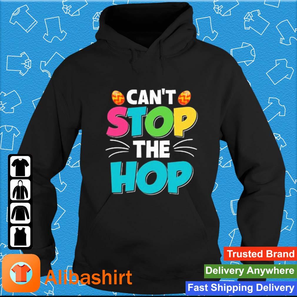 Can't Stop The Hop Easter Shirt Hoodie