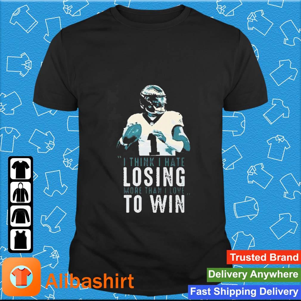 I Think I Have Losing More Than Love To Win Philadelphia Shirt