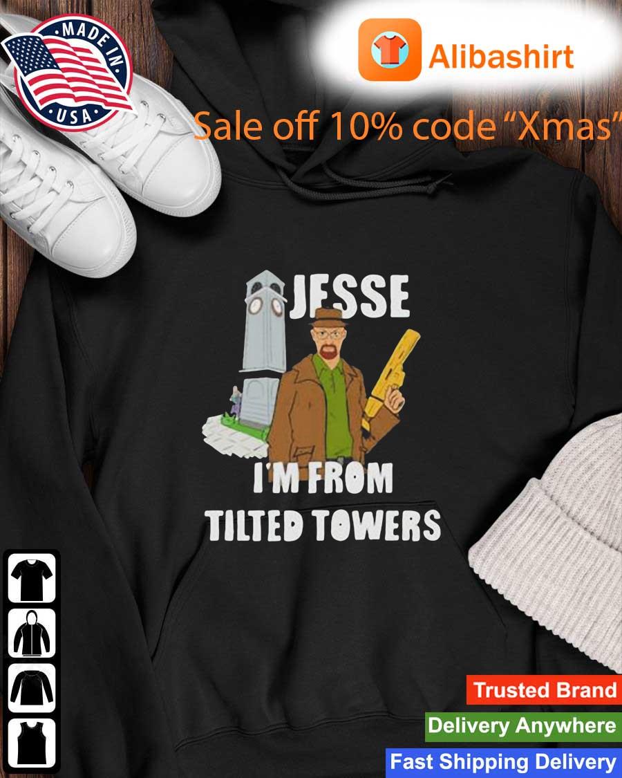 Jesse I'm From Tilted Towers Shirt Hoodie