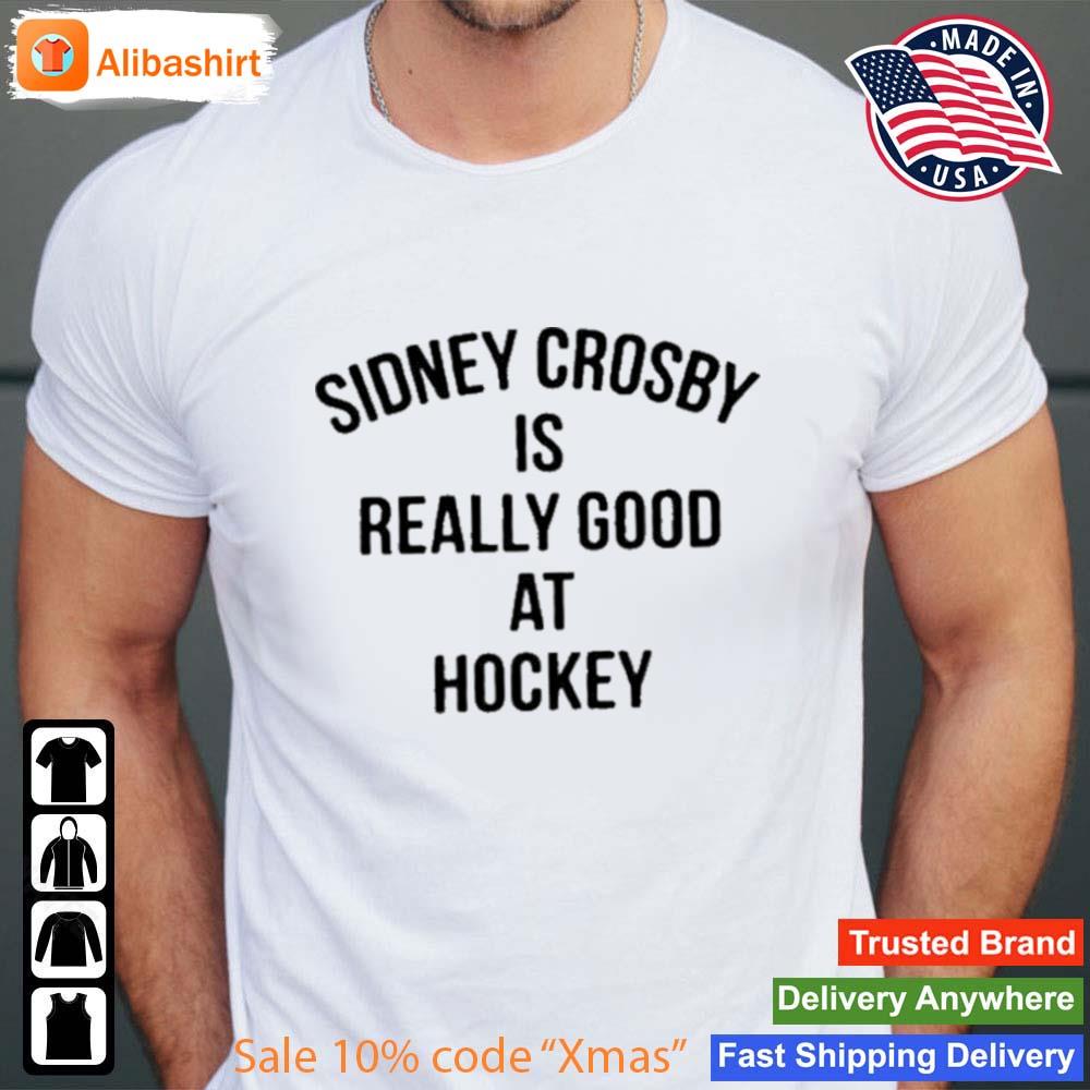 Sidney Crosby Is Really Good At Hockey Shirt