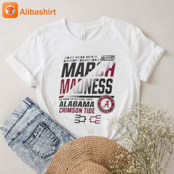 Alabama Crimson Tide Men's Basketball 2023 Ncaa March Madness The Road To Final Four shirt