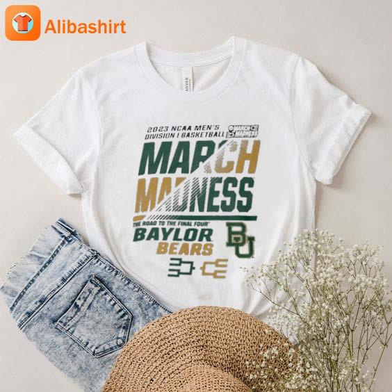 Baylor Bears Men's Basketball 2023 Ncaa March Madness The Road To Final Four shirt