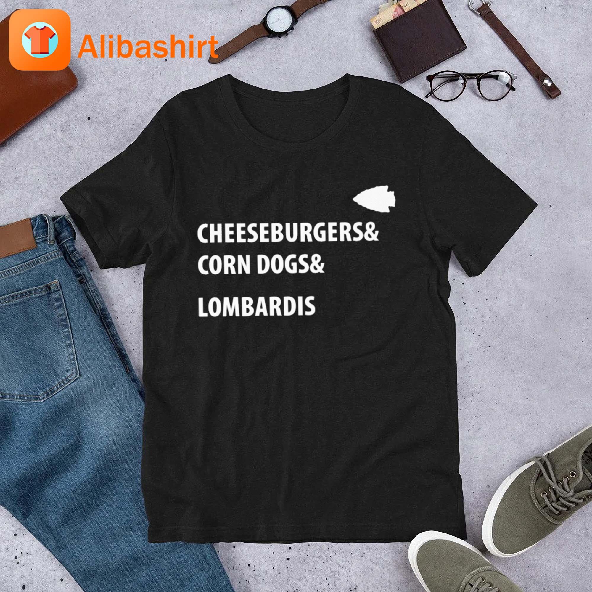 Cheeseburgers Corn Dogs Lombardis Shirt
