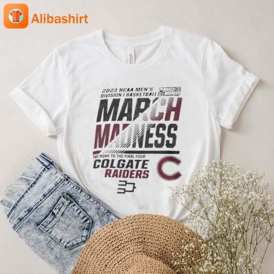 Colgate Men's Basketball 2023 Ncaa March Madness The Road To Final Four shirt