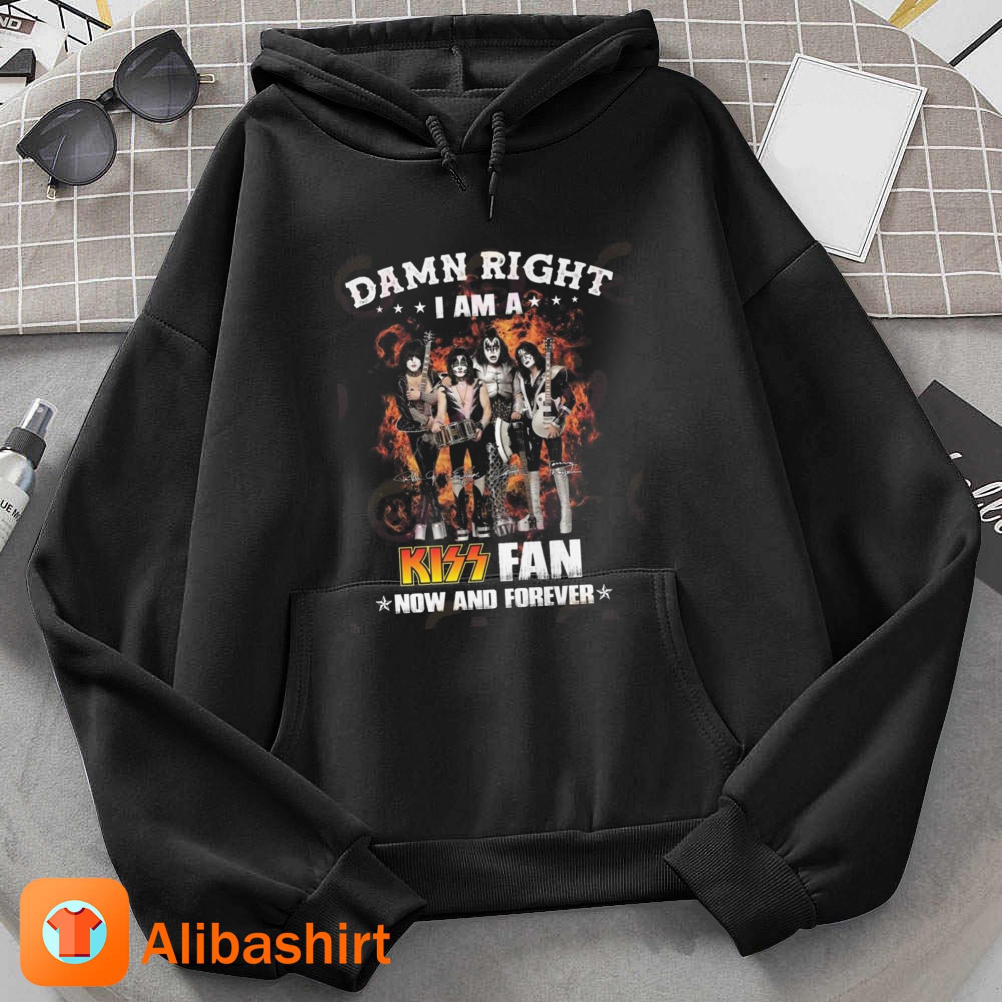 Damn Right I Am A Kiss Band Fan Now And Forever Signatures Shirt Hoodie