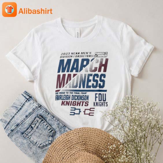 Fdu Knights Men's Basketball 2023 Ncaa March Madness The Road To Final Four shirt