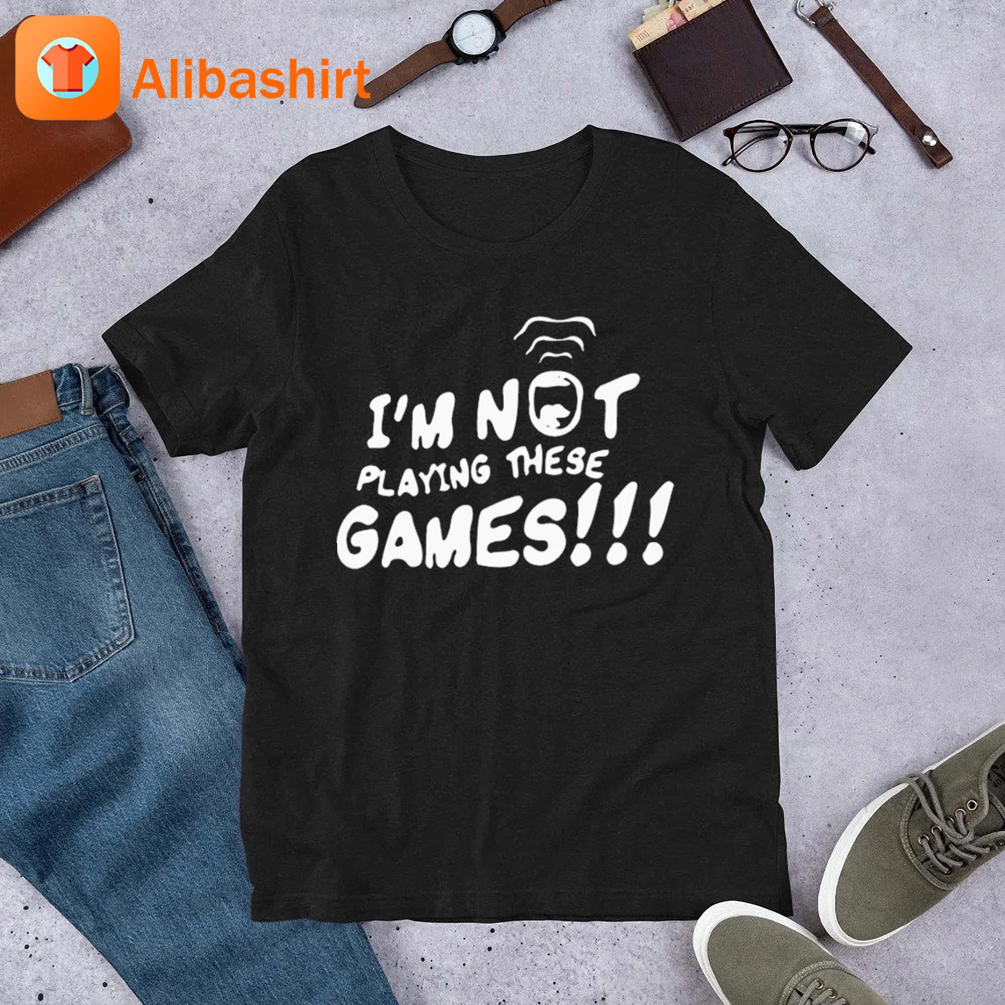 Hardstop Lucas I'm Not Playing These Games Shirt
