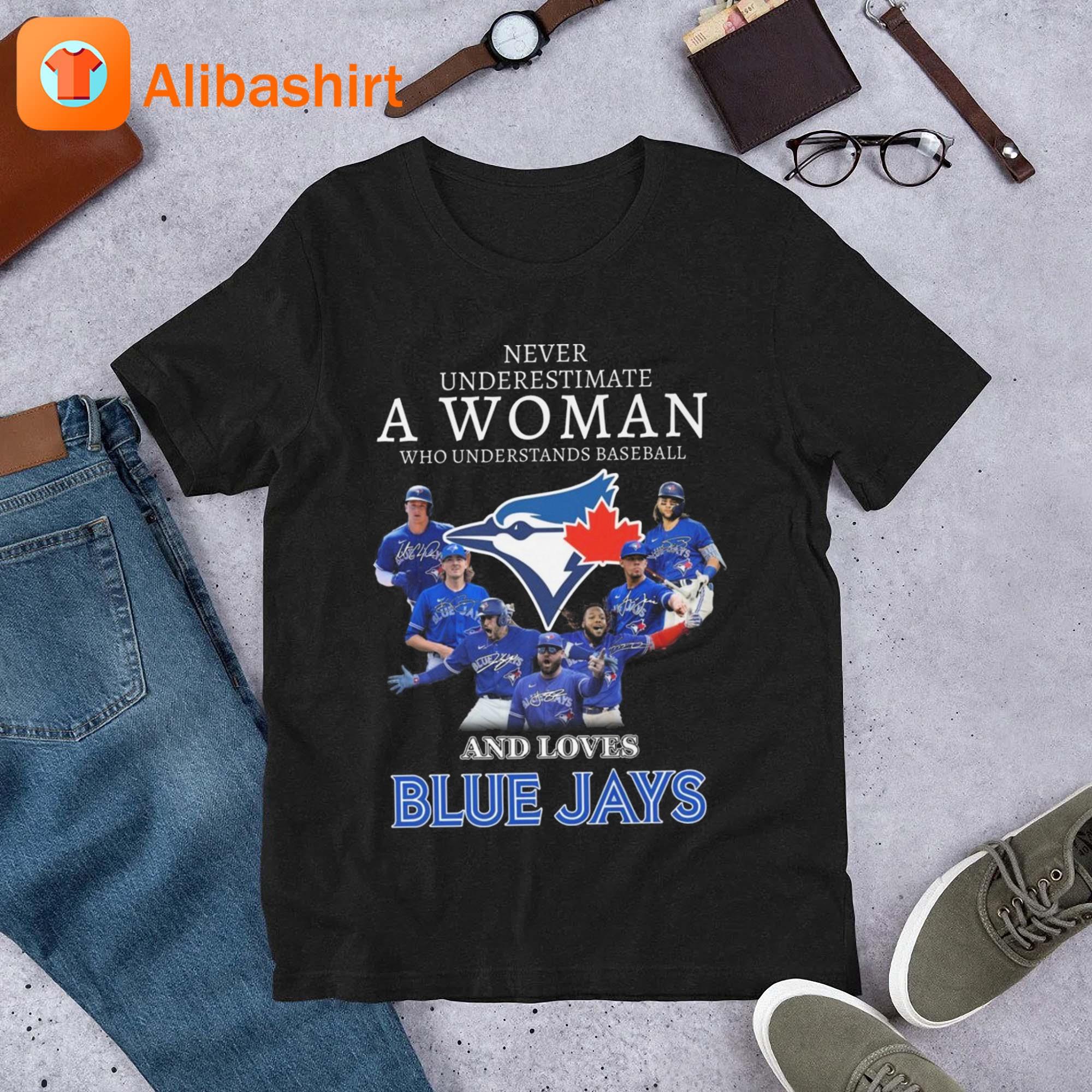 Hot Never Underestimate A Woman Who Understands Baseball And Loves Blue Jays Signatures 2023 Shirt