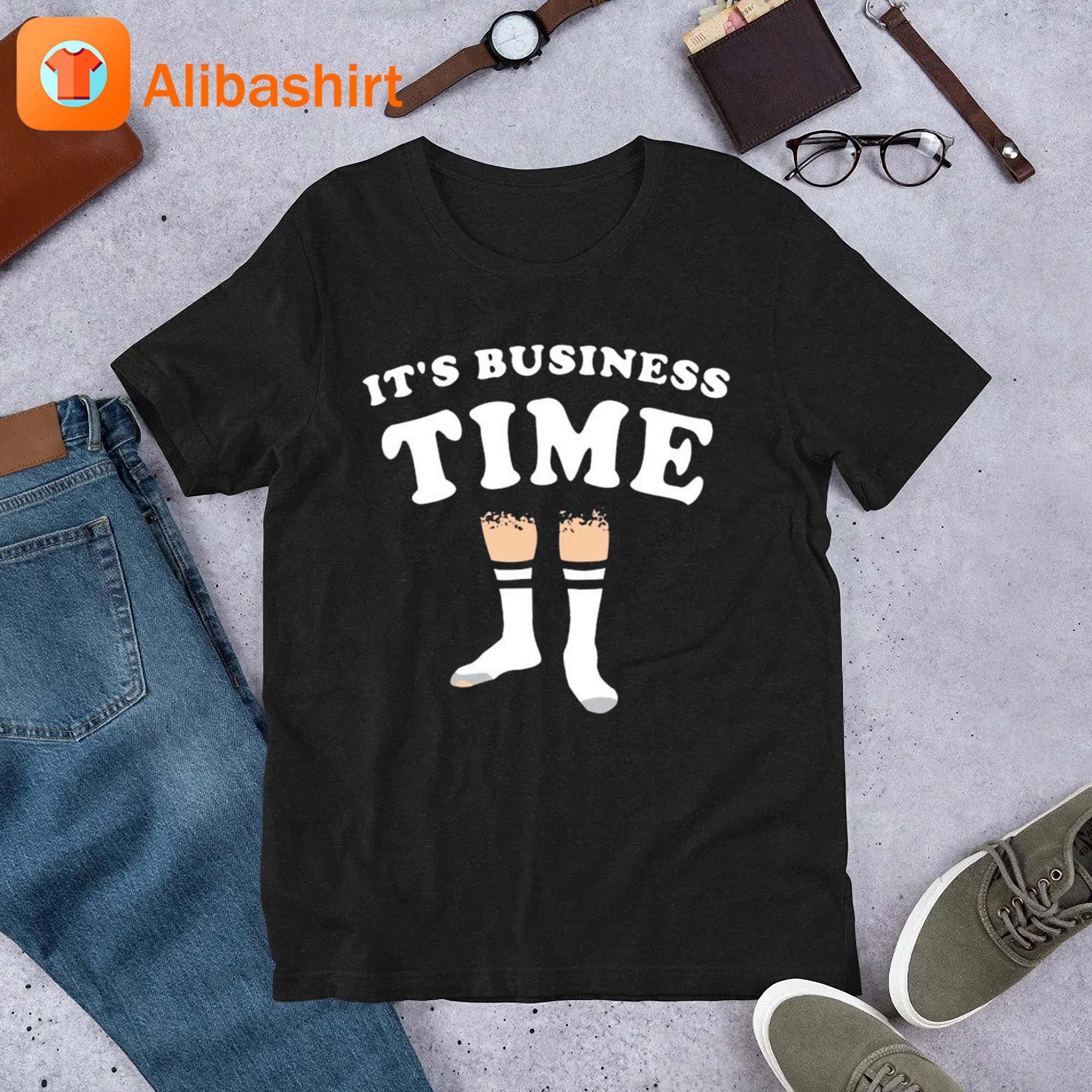 It's Business Time Shirt