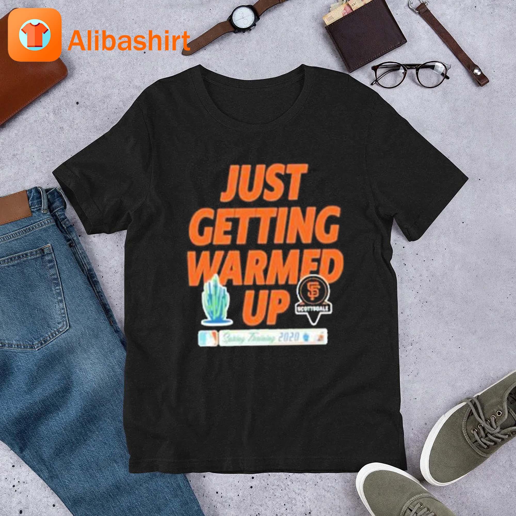 Just Getting Warmed Up shirt