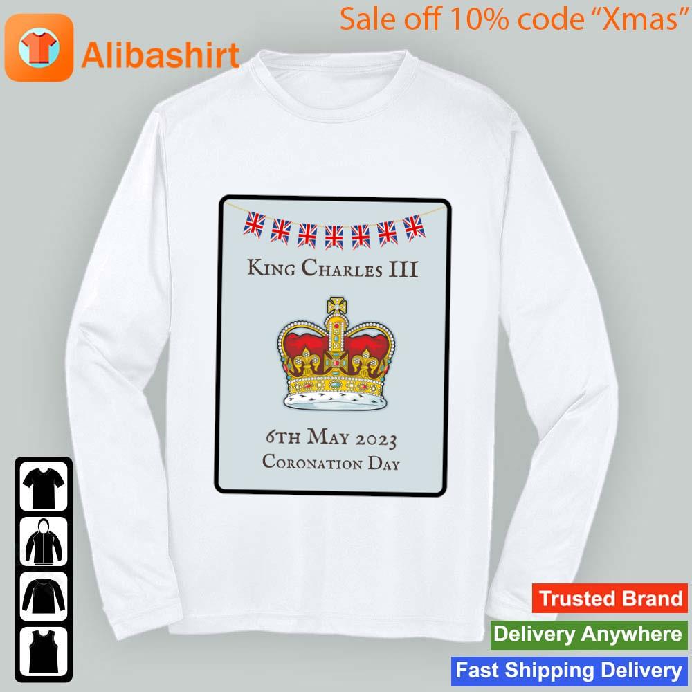 King Charles III Coronation Day 6th May 2023 Shirt Longsleeve t-shirt