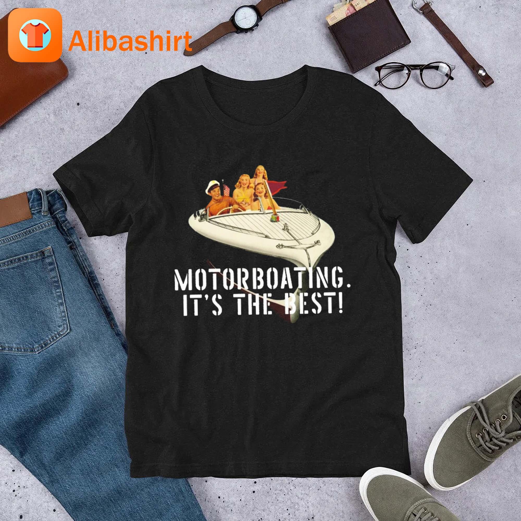 Motorboating It's The Best Shirt