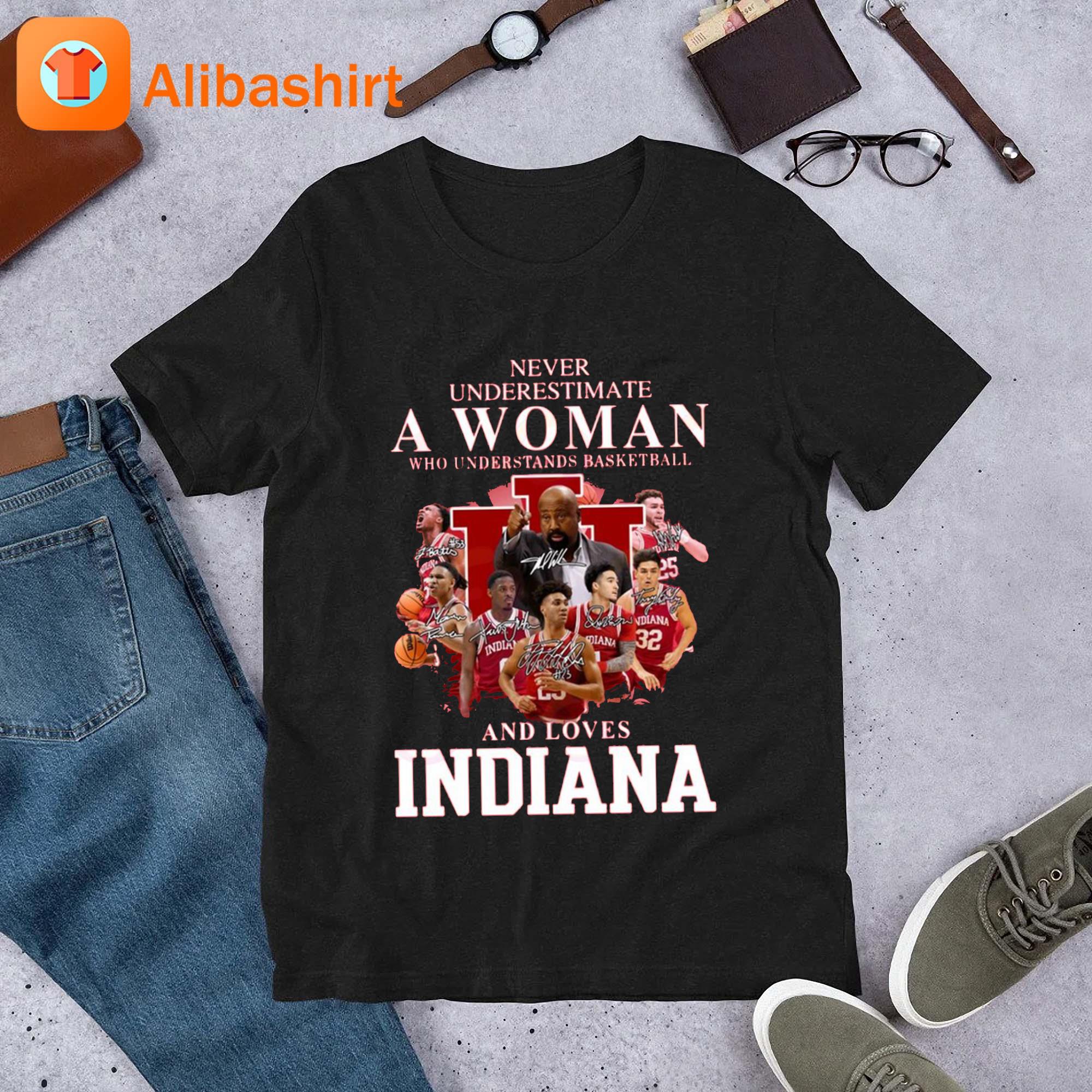 Never Underestimate A Woman Who Understands Basketball And Loves Indiana Hoosiers Signatures shirt
