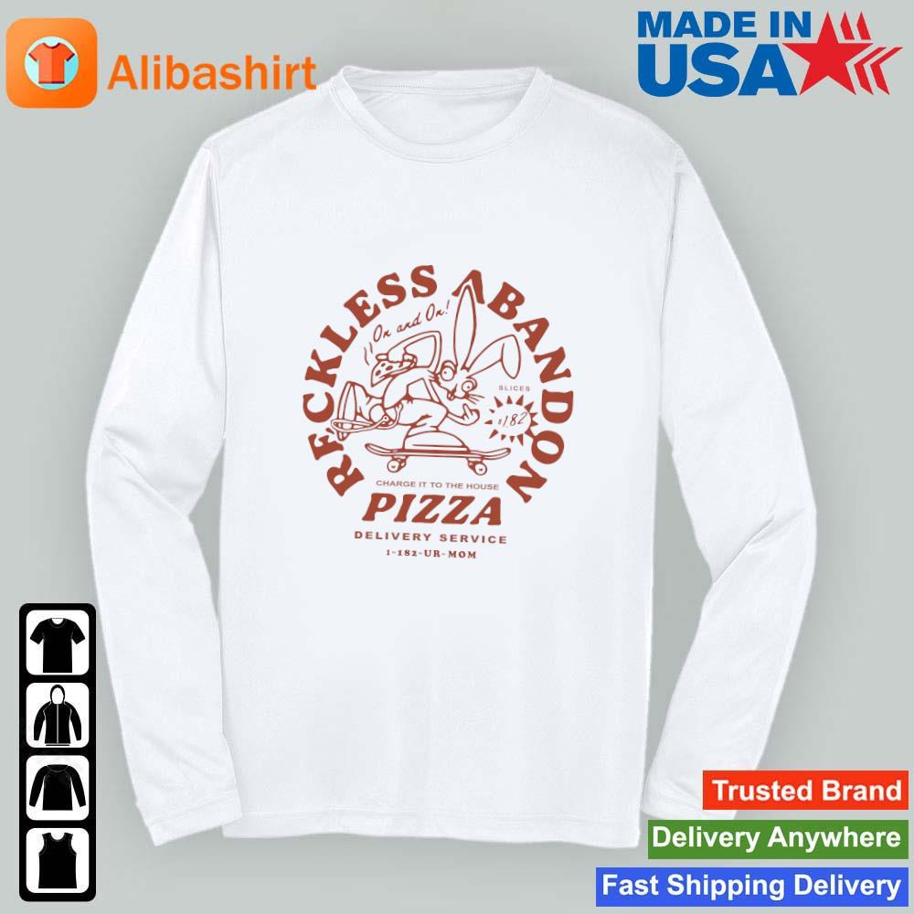 Reckless Abandon Charge It To The House Pizza Delivery Service 1 182 Ur Mom T-s Longsleevee