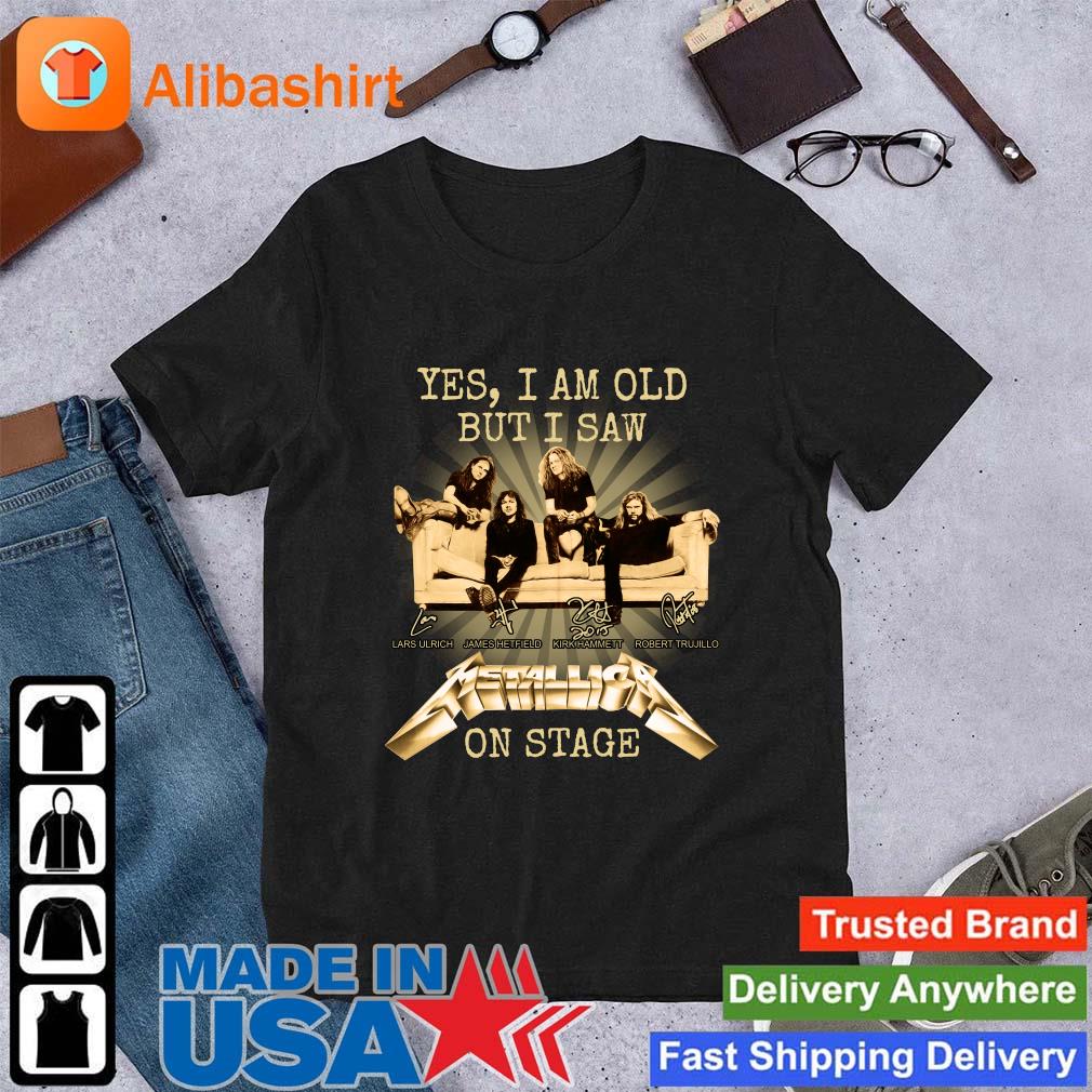 Funny yes I Am Old But I Saw Metallica On Stage Signatures shirt