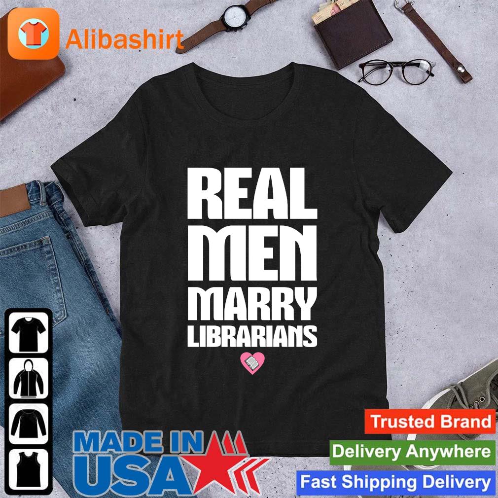 Nice real Men Marry Librarians Shirt