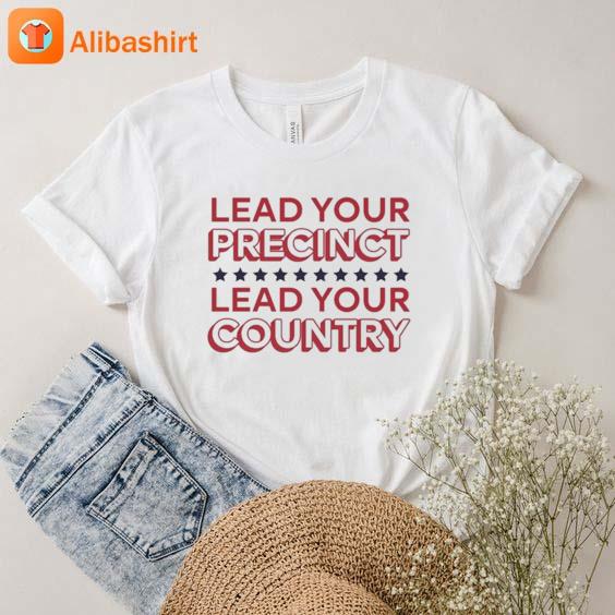 Alyssa Goncales Lead Your Precinct Lead Your Country Shirt