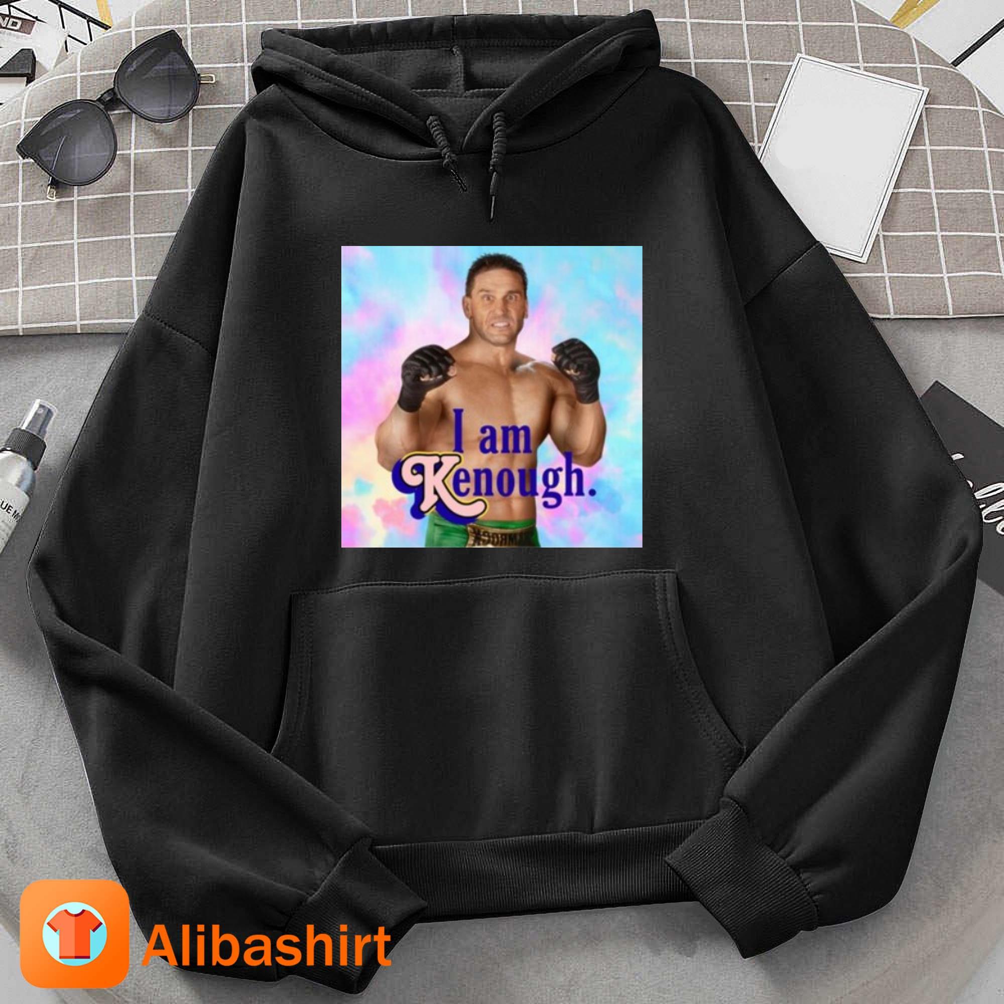 Brogan Ken Shamrock I Am Kenough Shirt Hoodie