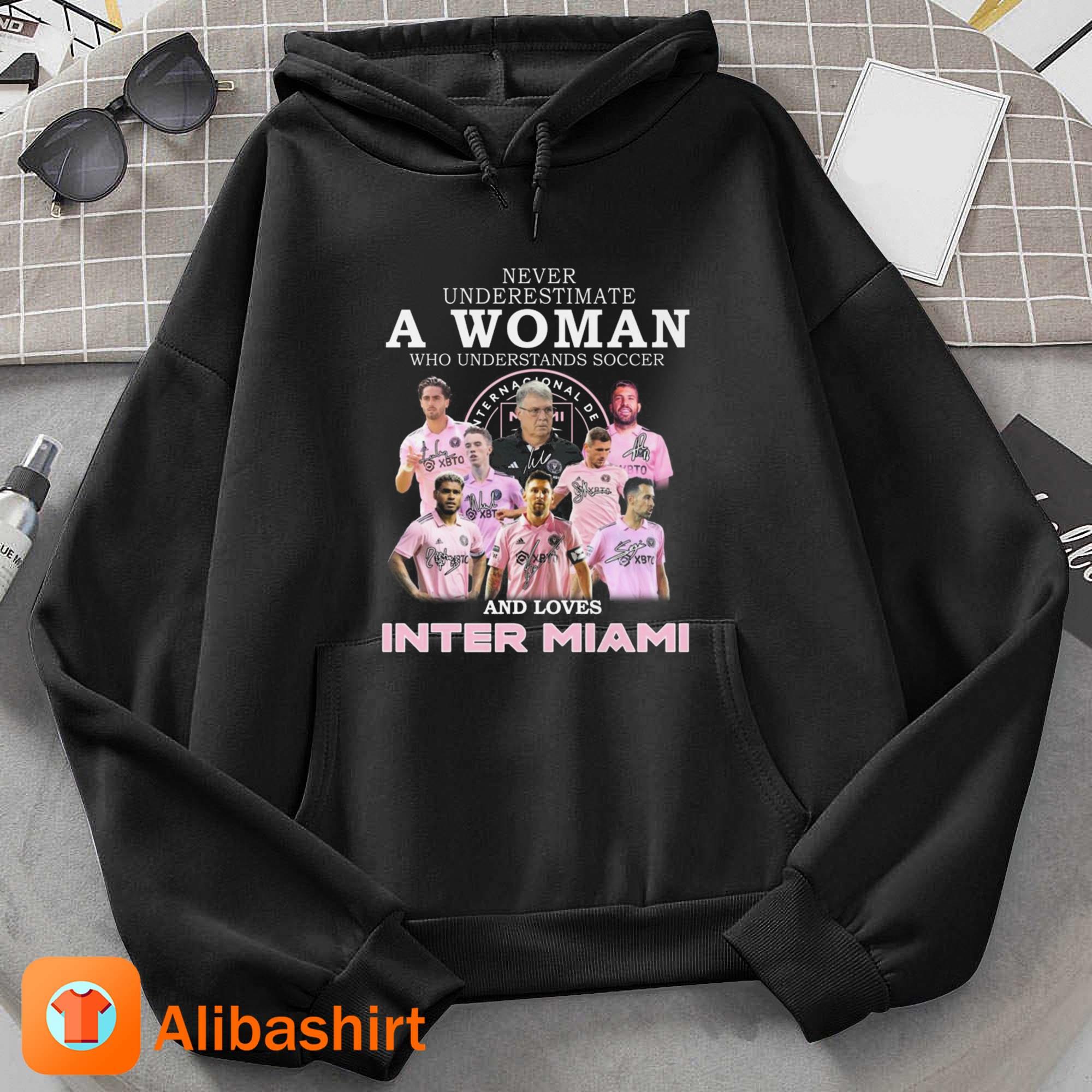 Never Underestimate A Woman Who Understands Soccer And Loves Inter Miami Team Signatures 2023 Shirt Hoodie