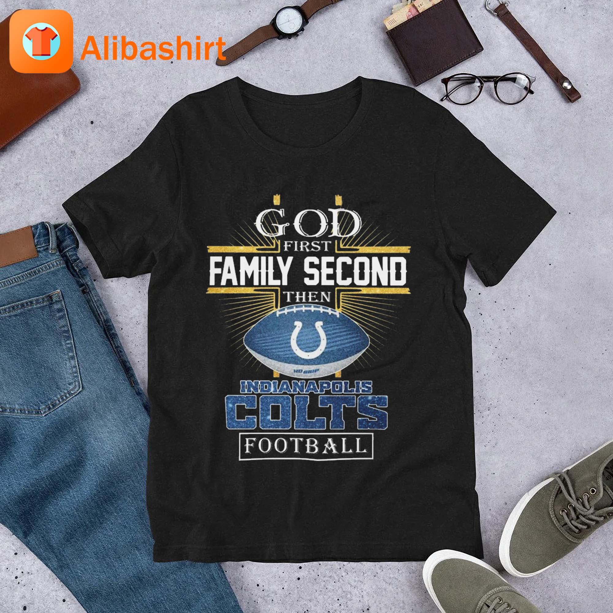 Original God First Family Second Then Indianapolis Colts 2023 T