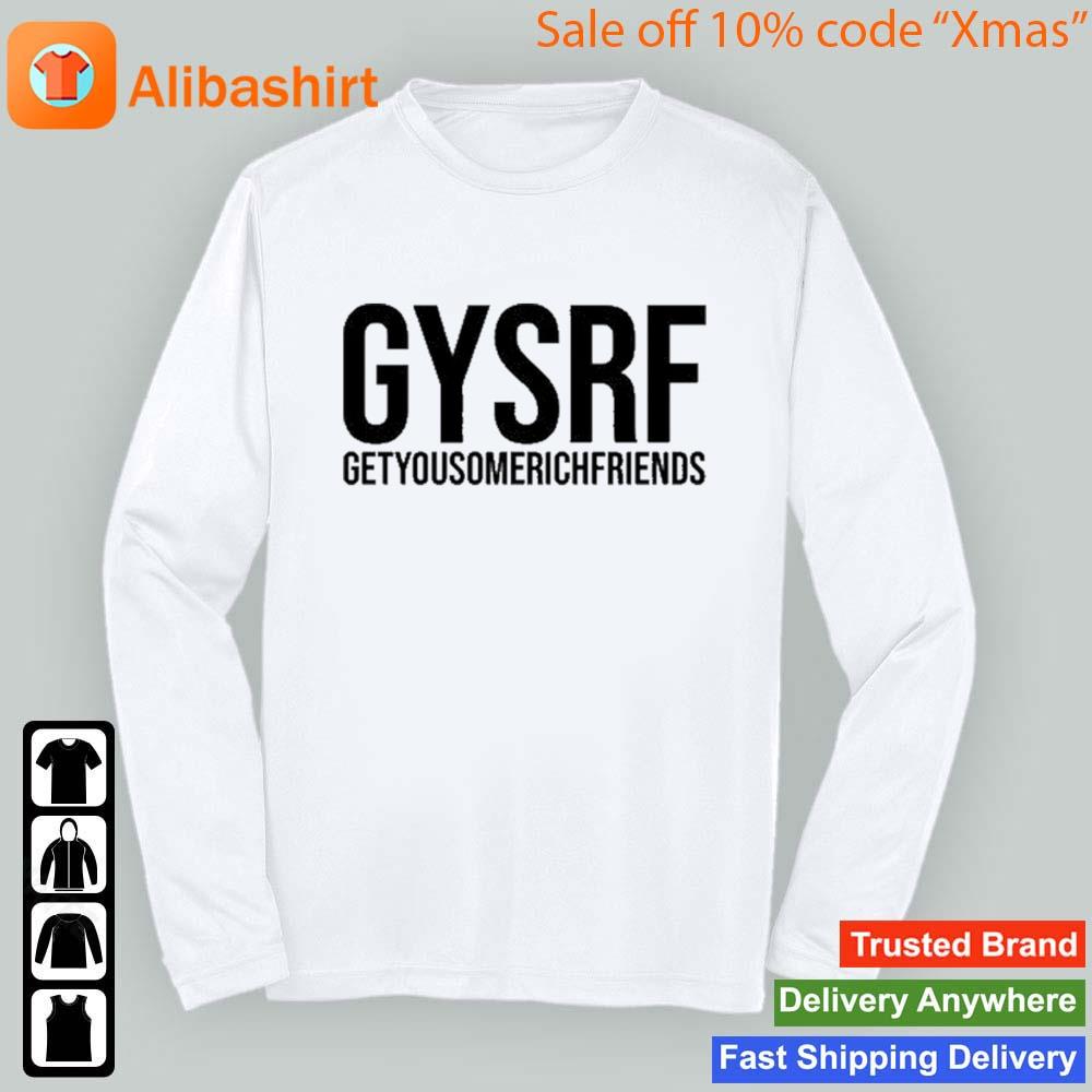 Gysrf Getyousomerichfriends T-Shirt Longsleeve t-shirt
