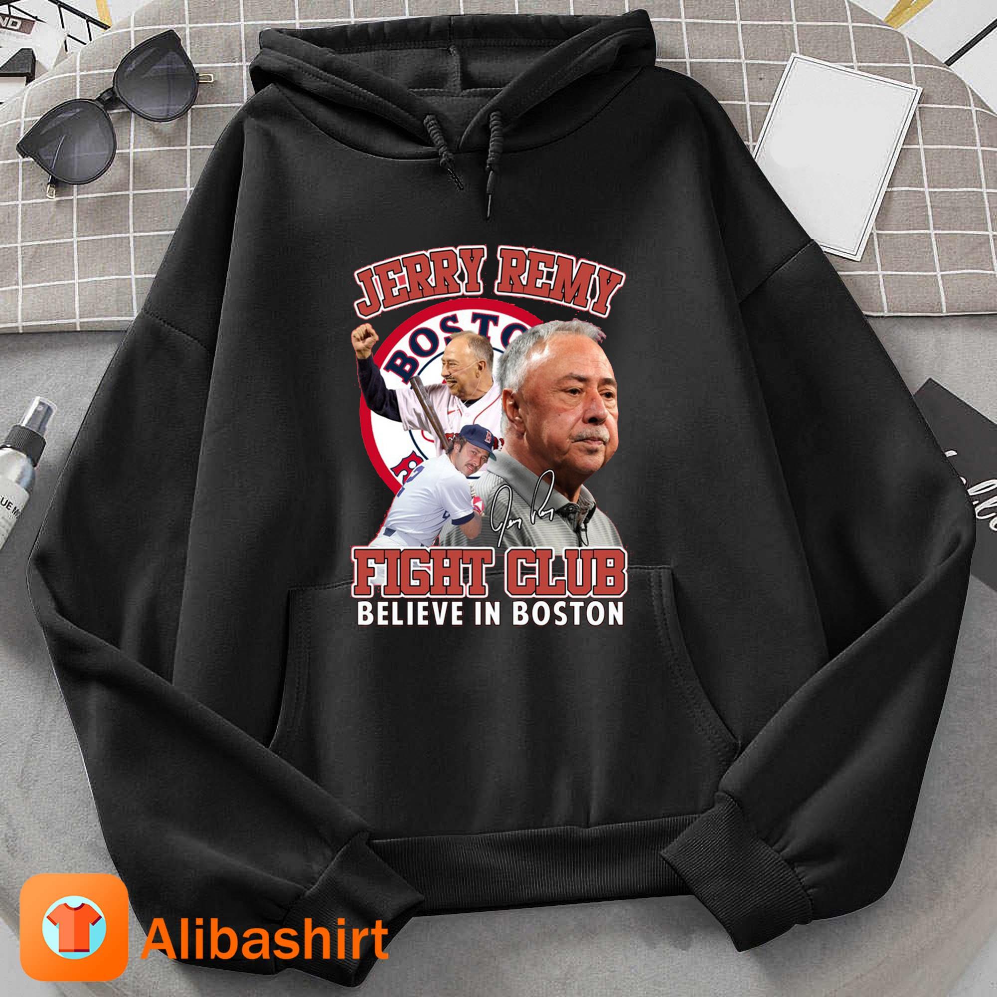 Jerry Remy Fight Club Believe In Boston Red Sox Signature 2023 Shirt Hoodie